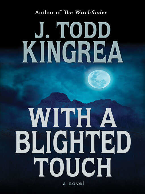 Title details for With a Blighted Touch by J. Todd Kingrea - Available